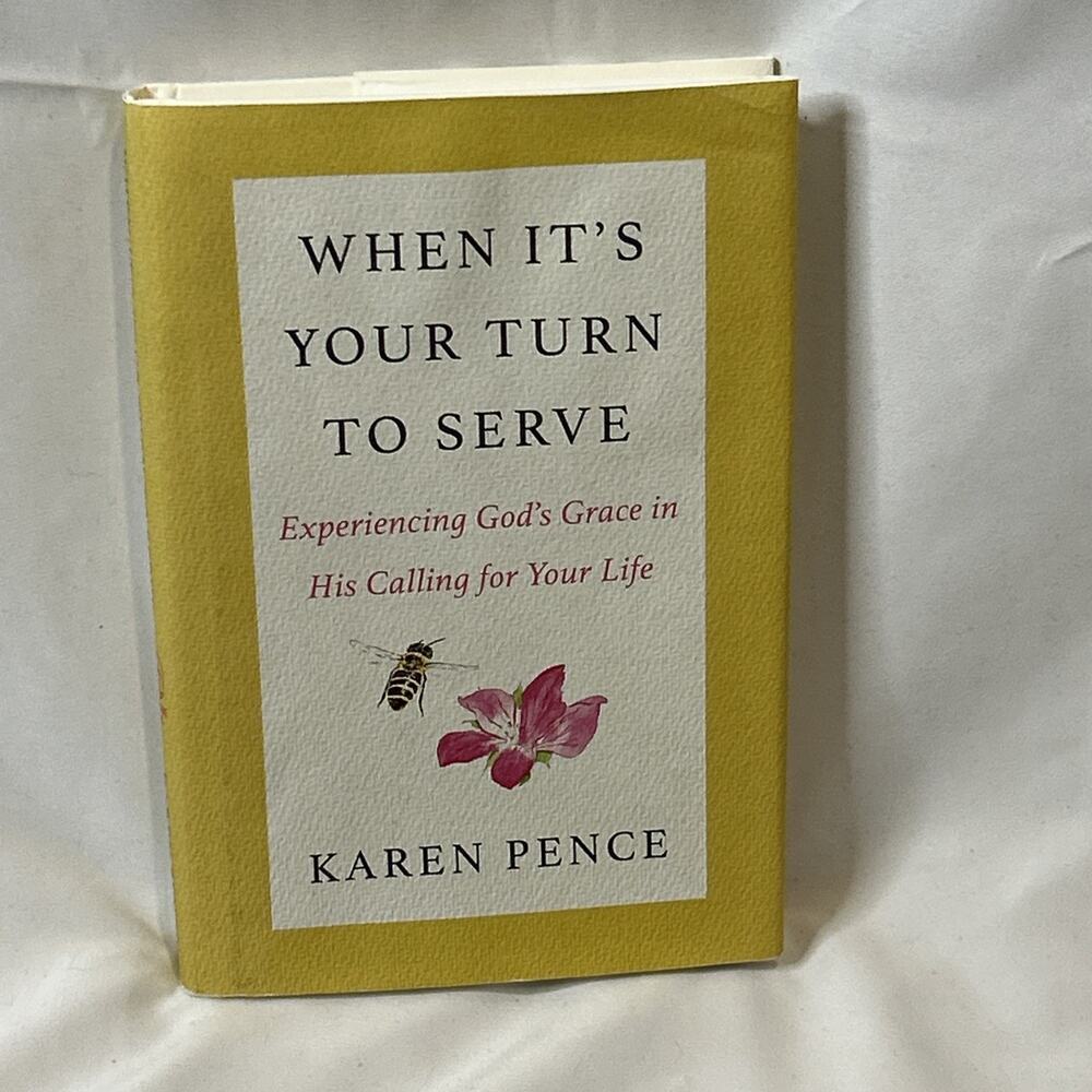 When It’s Your Turn To Serve Hardcover Karen Pence Experiencing Gods Grace book